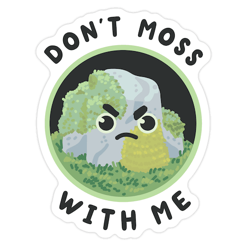 Don't Moss With Me Die Cut Sticker