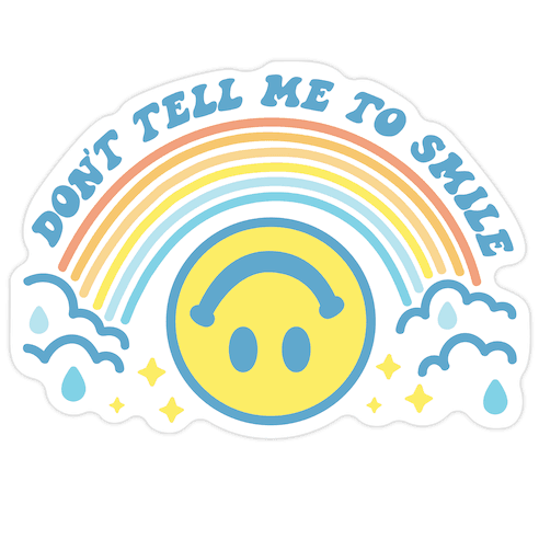 Don't Tell Me To Smile Smiley Face Die Cut Sticker