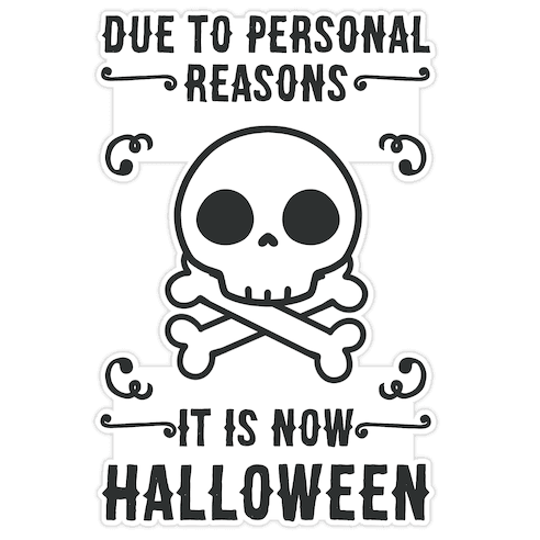Due To Personal Reasons It Is Now Halloween Skull (Black Text) Die Cut Sticker
