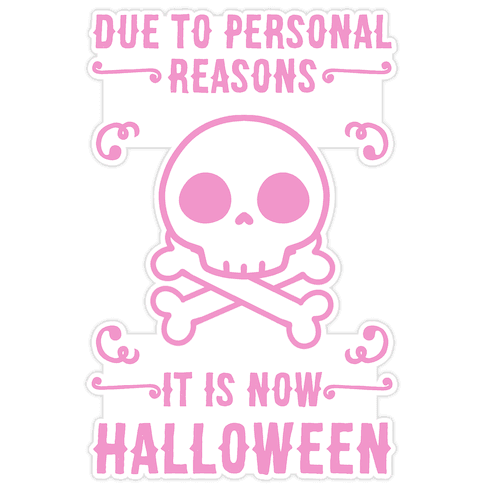 Due To Personal Reasons It Is Now Halloween Skull (Pink) Die Cut Sticker