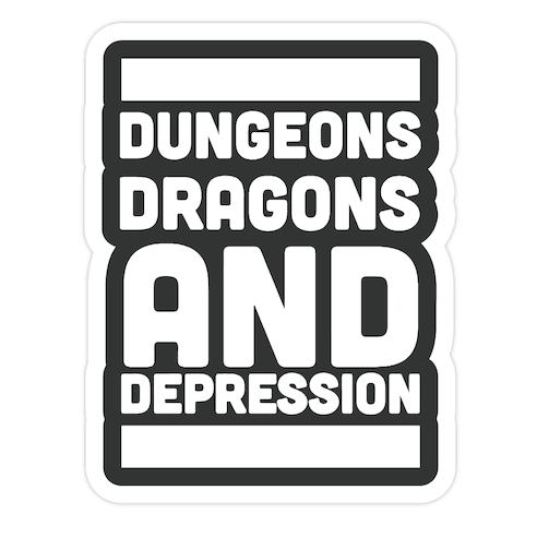 Dungeons, Dragons and Depression Die Cut Sticker