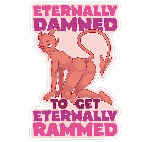 Eternally Damned To Get Eternally Rammed Die Cut Sticker
