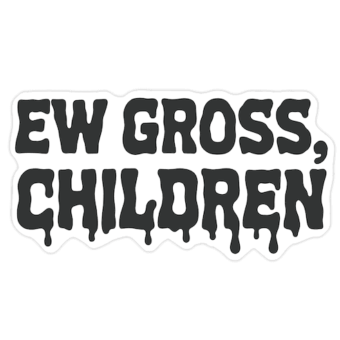 Ew Gross, Children Die Cut Sticker