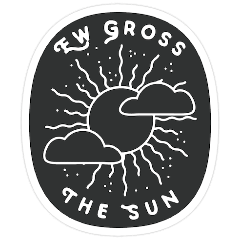 Ew Gross, The Sun Die Cut Sticker