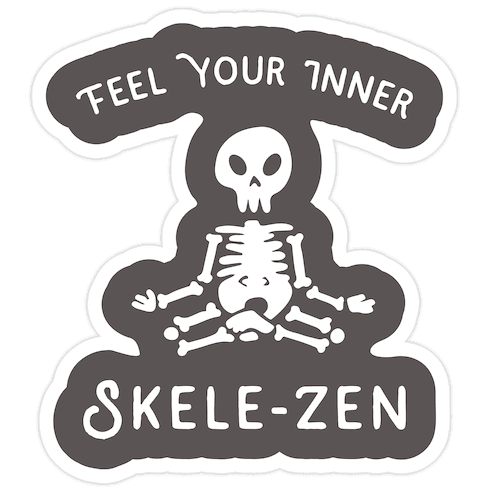 Feel Your Inner Skele-zen Die Cut Sticker