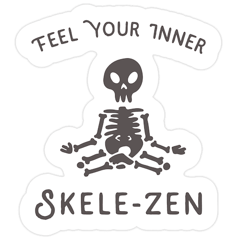 Feel Your Inner Skele-zen Die Cut Sticker