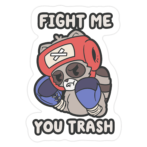 Fight Me You Trash Die Cut Sticker
