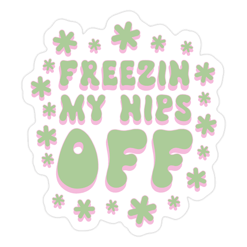 Freezin' My Nips Off Die Cut Sticker