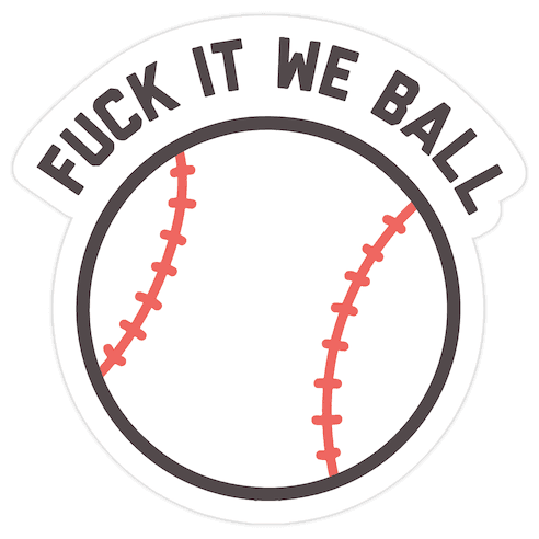 F*** It We Ball (Baseball) Die Cut Sticker