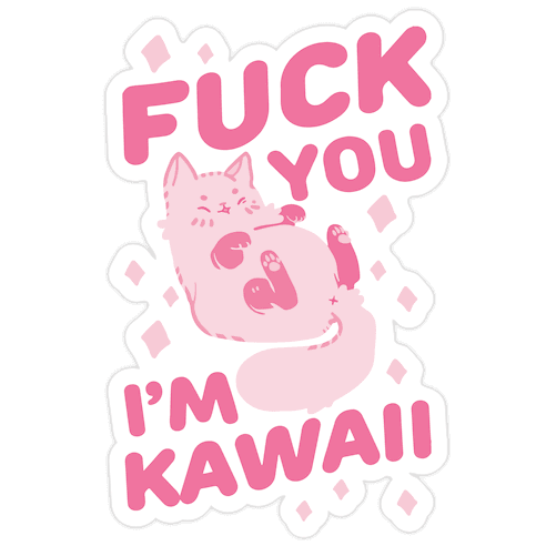 F*** You I'm Kawaii Die Cut Sticker