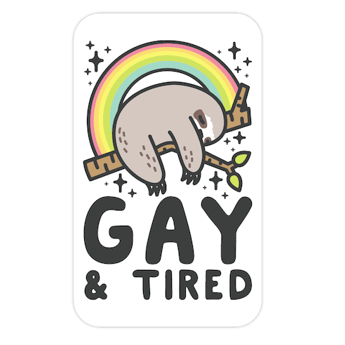 Gay and Tired Sloth Die Cut Sticker