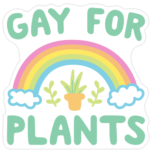 Gay For Plants Die Cut Sticker