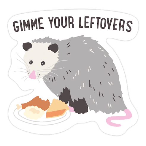 Gimme Your Leftovers Possum Die Cut Sticker