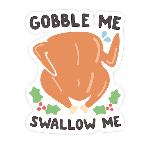 Gobble Me Swallow Me Turkey Die Cut Sticker