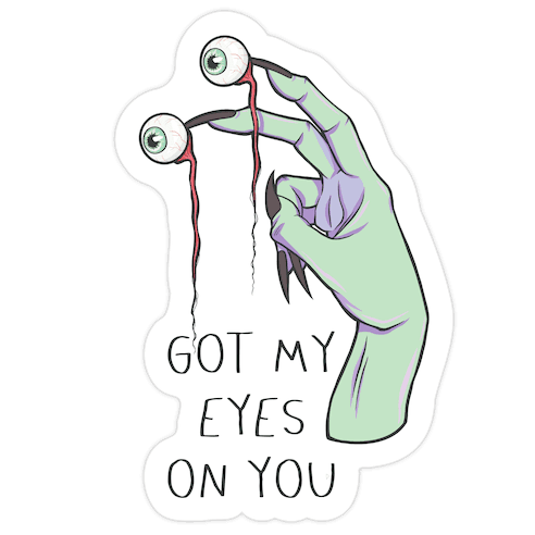 Got My Eyes On You Die Cut Sticker