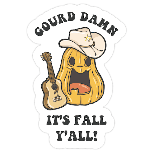 Gourd Damn It's Fall Y'all! Die Cut Sticker