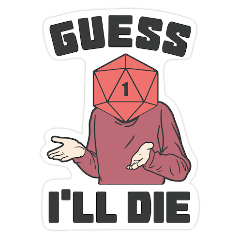 Guess I'll Die d20 Die Cut Sticker