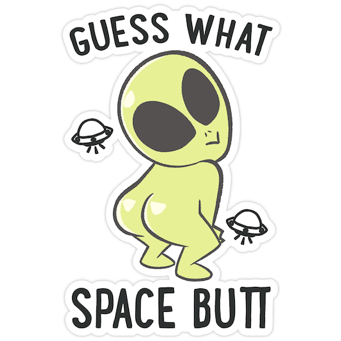 Guess What Space Butt Die Cut Sticker