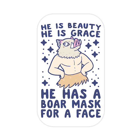 He is Beauty, He is Grace, He Has a Boar Mask for a Face - Demon Slayer Die Cut Sticker