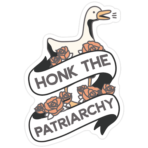 Honk The Patriarchy Goose Die Cut Sticker