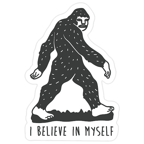I Believe In Myself Bigfoot Die Cut Sticker