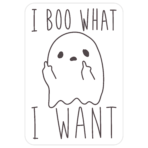 I Boo What I Want Die Cut Sticker