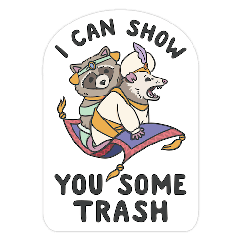 I Can Show You Some Trash Racoon Possum Die Cut Sticker