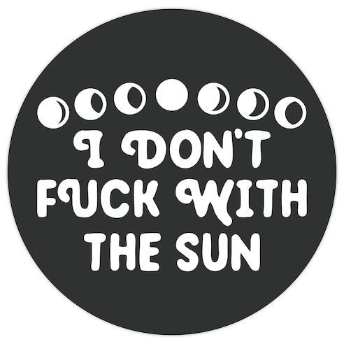 I Don't F*** With The Sun Die Cut Sticker