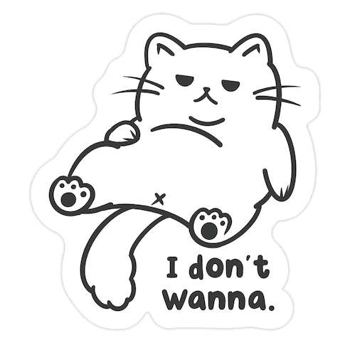 I Don't Wanna Die Cut Sticker