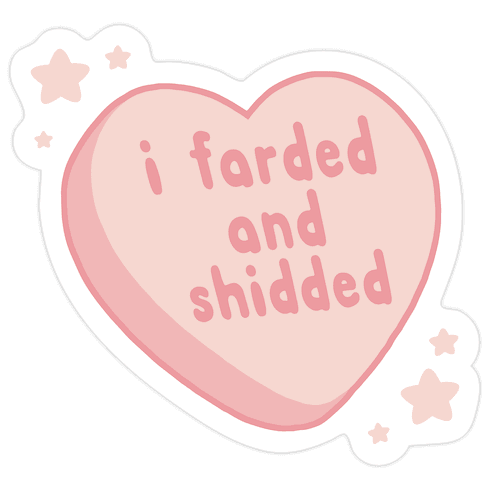 I Farded And Shidded Die Cut Sticker