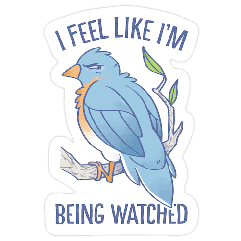 I Feel Like I'm Being Watched Die Cut Sticker