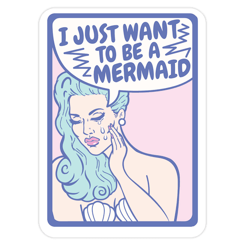 I Just Want To Be A Mermaid Die Cut Sticker