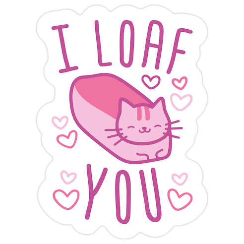I Loaf You Cat Die Cut Sticker