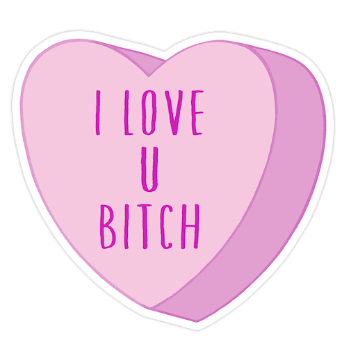 I Love U Bitch Candy Heart Die Cut Sticker