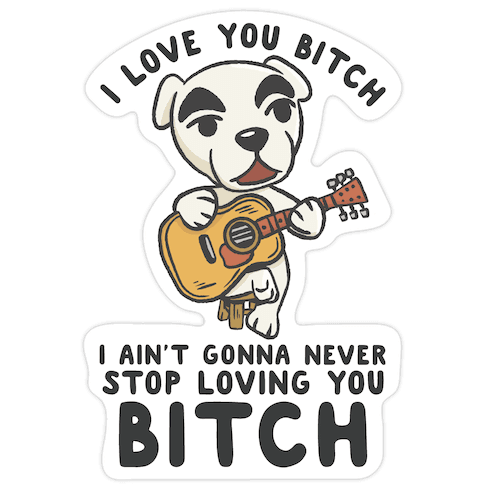 I Love You Bitch K.K. Slider Parody Die Cut Sticker