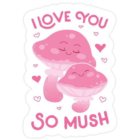 I Love You So Mush Die Cut Sticker