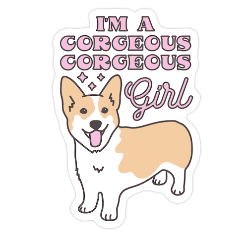 I'm A Corgeous Corgeous Girl Corgi Die Cut Sticker