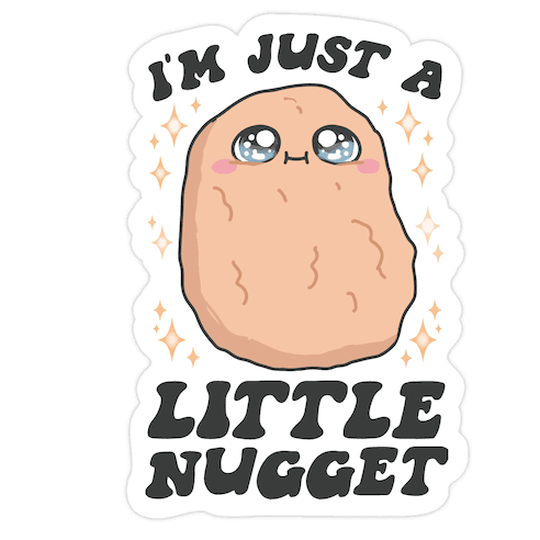 I'm Just A Little Nugget Die Cut Sticker