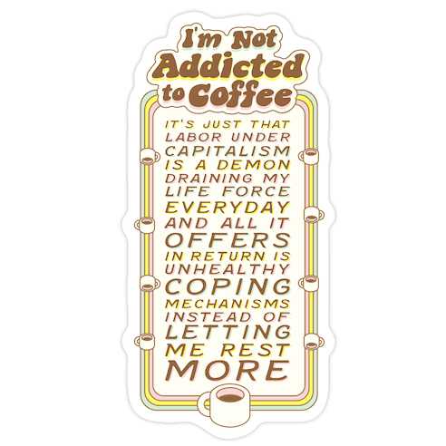 I'm Not Addicted to Coffee Die Cut Sticker