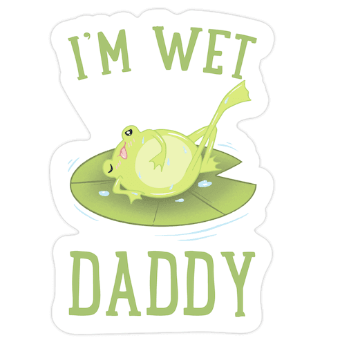 I'm Wet Daddy Die Cut Sticker