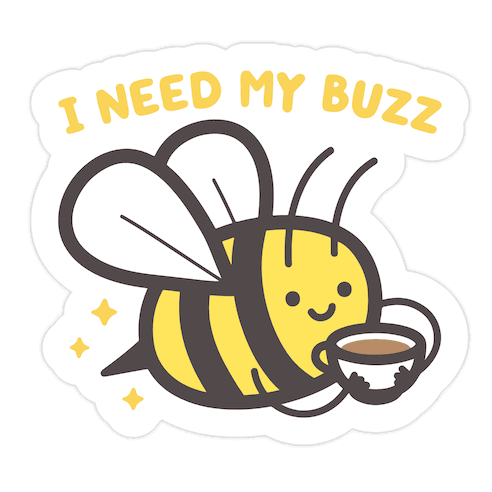 I Need My Buzz Coffee Bee Die Cut Sticker