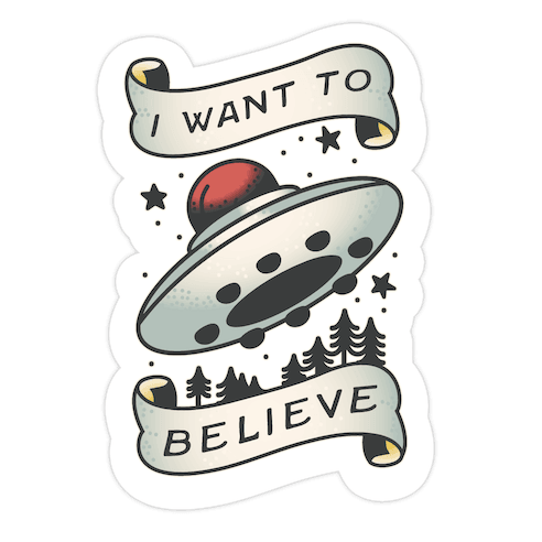 I Want to Believe (Old School Tattoo) Die Cut Sticker
