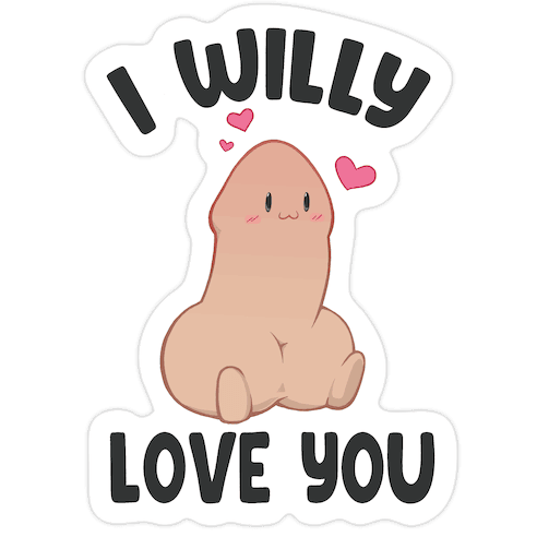 I Willy Love You Die Cut Sticker