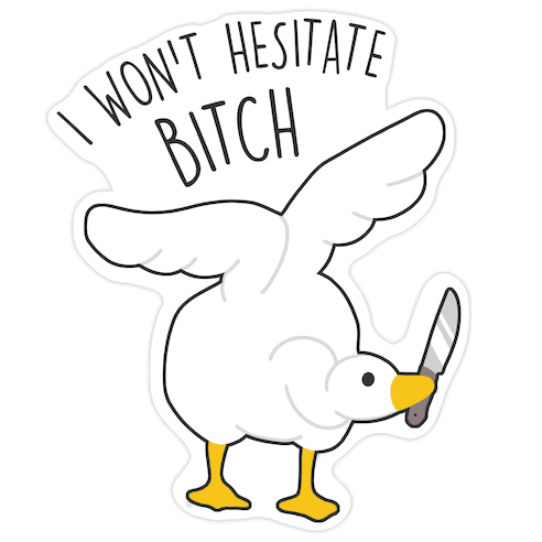 I Won't Hesitate Bitch Goose Die Cut Sticker
