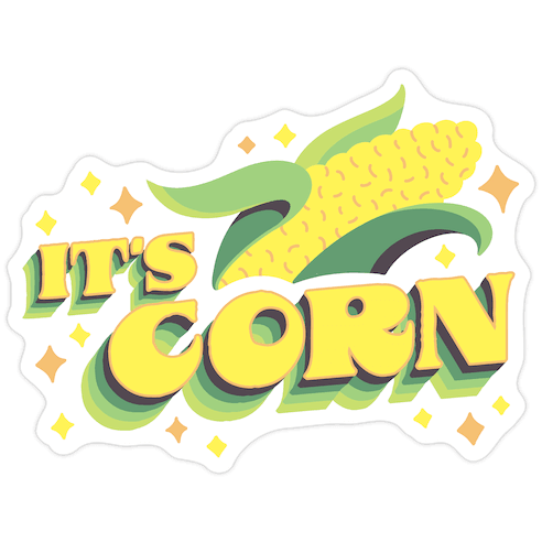 It's CORN Die Cut Sticker
