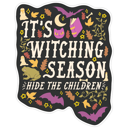 It's Witching Season Hide The Children Die Cut Sticker