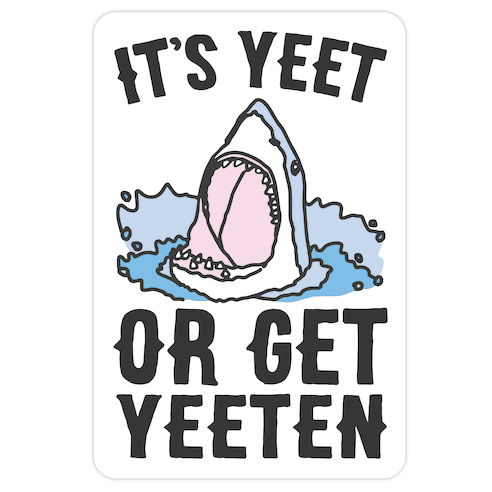 It's Yeet or Be Yeeten Shark Parody Die Cut Sticker