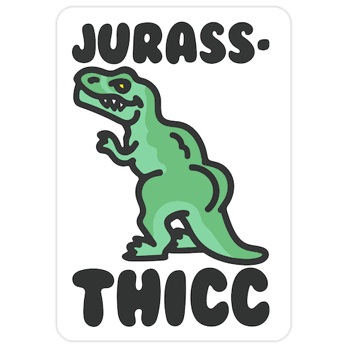 Jurassthicc Parody Die Cut Sticker