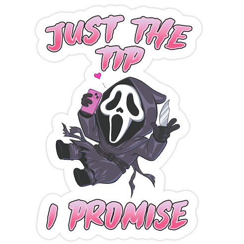 Just The Tip I Promise Die Cut Sticker