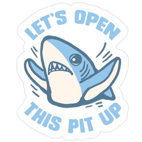 Let's Open This Pit Up Die Cut Sticker